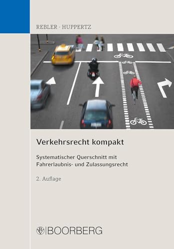 Verkehrsrecht kompakt: Systematischer Querschnitt mit Fahrerlaubnis- und Zulassungsrecht