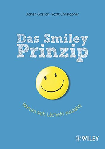 Das Smiley-Prinzip: Warum sich Lächeln auszahlt von Wiley-VCH Verlag GmbH & Co. KGaA