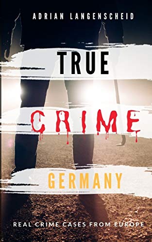 TRUE CRIME GERMANY | real crime cases from Europe | Adrian Langenscheid: 15 shocking short stories from real life (True Crime International English)