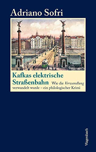 Kafkas elektrische Straßenbahn - Wie die Verwandlung verwandelt wurde ein philologischer Krimi (Allgemeines Programm - Sachbuch)