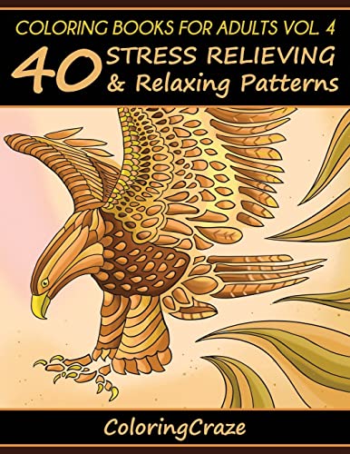 Coloring Books For Adults Volume 4: 40 Stress Relieving And Relaxing Patterns (Anti-stress Art Therapy, Band 4)