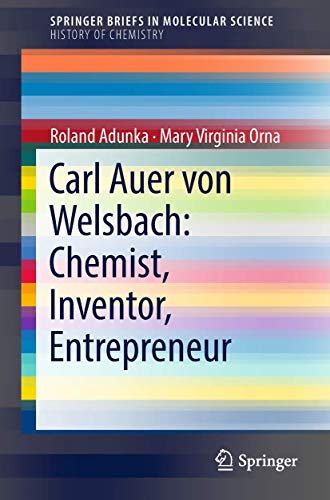 Carl Auer von Welsbach: Chemist, Inventor, Entrepreneur (History of Chemistry)