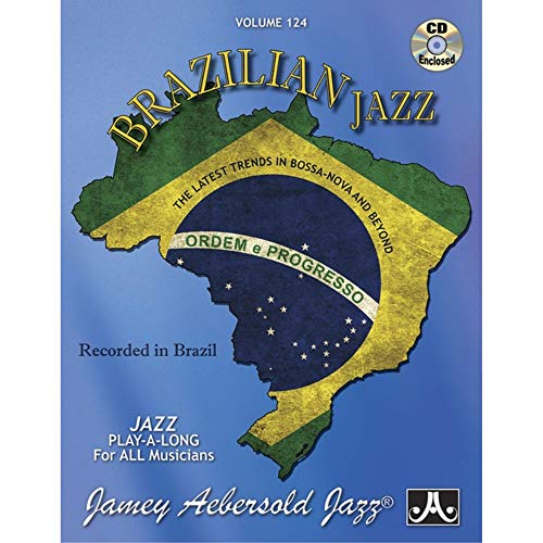 Jamey Aebersold Jazz -- Brazilian Jazz, Vol 124: The Latest Trends in Bossa-Nova and Beyond, Book & 2 CDs (Play- A-long, 124, Band 124)