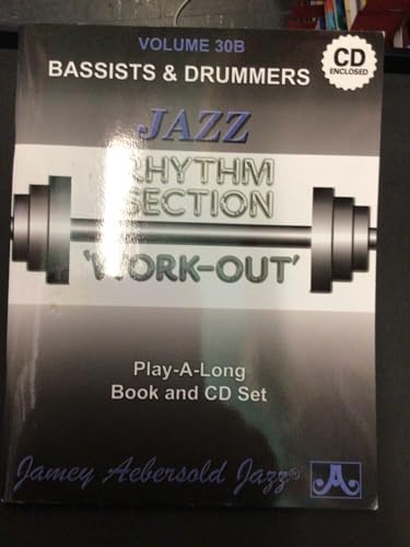 Jamey Aebersold Jazz -- Jazz Rhythm Section Work-Out, Vol 30b: Bassists & Drummers, Book & CD (Jazz Rhythm Section Play-a-long, 30B)
