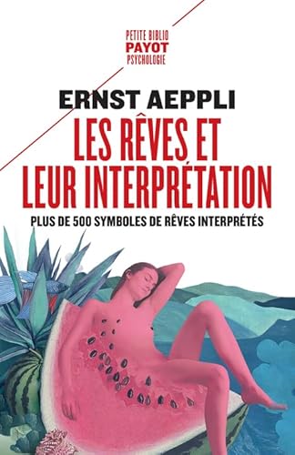 Les rêves et leur interprétation: Plus de 500 symboles de rêves interprétés