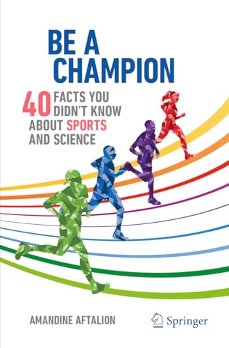 Be a Champion: 40 Facts You Didn't Know About Sports and Science (Copernicus Books) von Copernicus