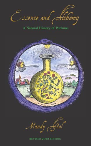 Essence and Alchemy: A Natural History of Perfume von Aftelier Perfumes