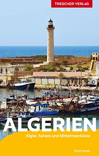 Reiseführer Algerien: Algier, Sahara und Mittelmeerküste (Trescher-Reiseführer) von Trescher Verlag GmbH