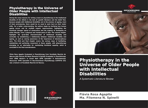 Physiotherapy in the Universe of Older People with Intellectual Disabilities: A Systematic Literature Review von Our Knowledge Publishing