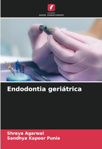 Endodontia geriátrica: DE von Edições Nosso Conhecimento