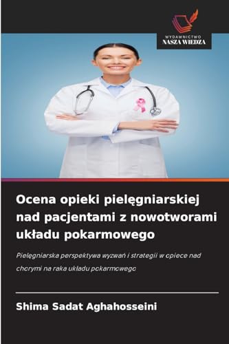 Ocena opieki pielęgniarskiej nad pacjentami z nowotworami ukladu pokarmowego von Wydawnictwo Nasza Wiedza