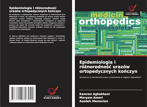 Epidemiologia i ró¿norodno¿¿ urazów ortopedycznych ko¿czyn: W oparciu o mechanizm urazu u pacjentów w nag¿ych wypadkach von Wydawnictwo Nasza Wiedza