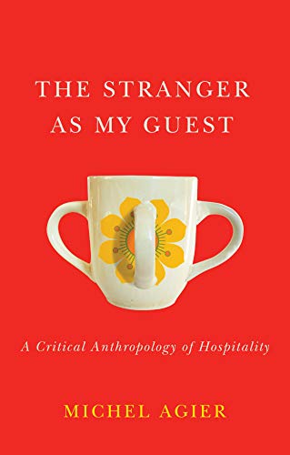 The Stranger As My Guest: A Critical Anthropology of Hospitality