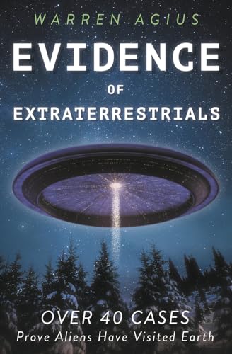 Evidence of Extraterrestrials: Over 40 Cases Prove Aliens Have Visited Earth von Llewellyn Publications