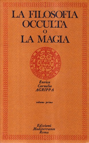 La filosofia occulta o la magia (Uncut Edition) (Classici dell'occulto)