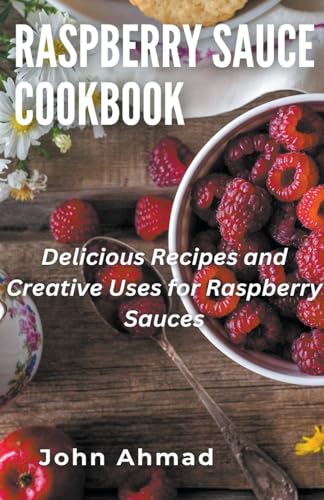 Raspberry Sauce Cookbook von john ahmad