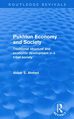Pukhtun economy and society (routledge revivals): Traditional Structure and Economic Development in a Tribal Society von Routledge