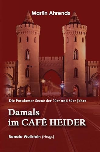 Damals im Café Heider: Die Potsdamer Szene der 70er und 80er Jahre