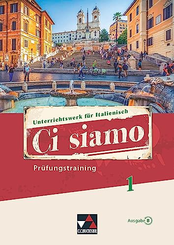 Ci siamo B / Ci siamo B Prüfungstraining 1: Unterrichtswerk für Italienisch (Ci siamo B: Unterrichtswerk für Italienisch)