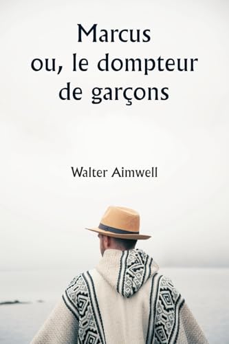 Marcus ou, le dompteur de garçons von Writat