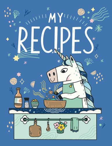 MY RECIPES BOOK | UNICORN KITCHEN (Blue): 8.5 x 11 inches BIG SIZE recipe book, cooking journal to write in (UNICORN COOKING JOURNAL TO WRITE IN) von Independently published