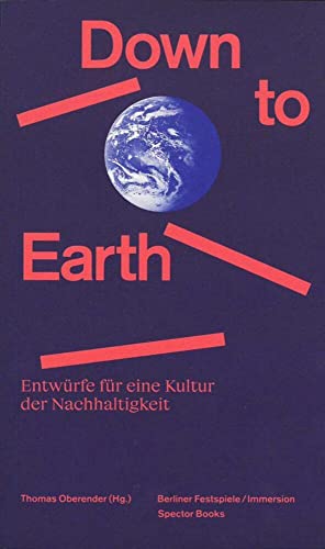 Down to Earth: Entwürfe für eine Kultur der Nachhaltigkeit von Spectormag GbR