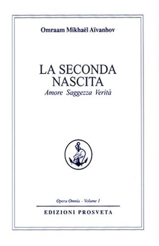 La seconda nascita. Amore saggezza verità