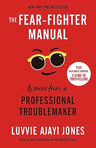 The Fear-Fighter Manual: Lessons from a Professional Troublemaker von Quercus