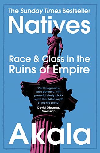 Natives: Race and Class in the Ruins of Empire - The Sunday Times Bestseller