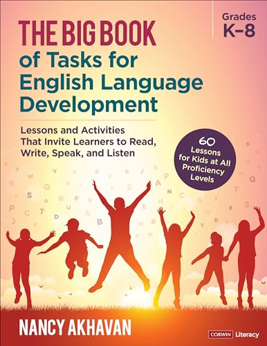 The Big Book of Tasks for English Language Development, Grades K-8: Lessons and Activities That Invite Learners to Read, Write, Speak, and Listen (Corwin Literacy) von Corwin