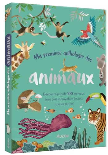 MA PREMIÈRE ANTHOLOGIE DES ANIMAUX: Pour tout savoir sur tes animaux préférés ! von AUZOU