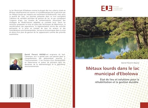 Métaux lourds dans le lac municipal d'Ebolowa: État de lieu et solutions pour la réhabilitation et la gestion durable von Éditions universitaires européennes