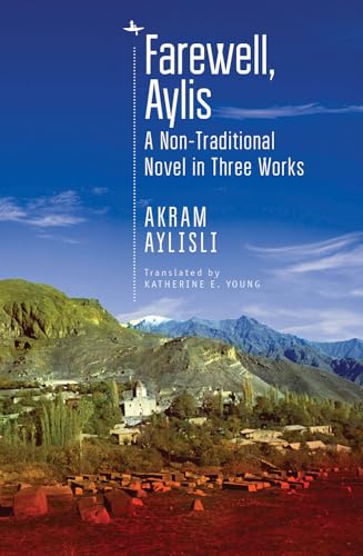 Farewell, Aylis: A Non-Traditional Novel in Three Works (Central Asian Literatures in Translation) von Academic Studies Press
