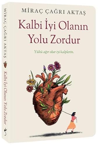 Kalbi Iyi Olanin Yolu Zordur - Yükü agir olur iyi kalplerin von Indigo Kitap