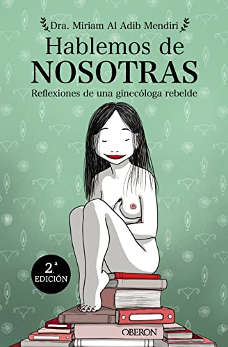Hablemos de nosotras: Reflexiones de una ginecóloga rebelde (Libros singulares) von Anaya Multimedia