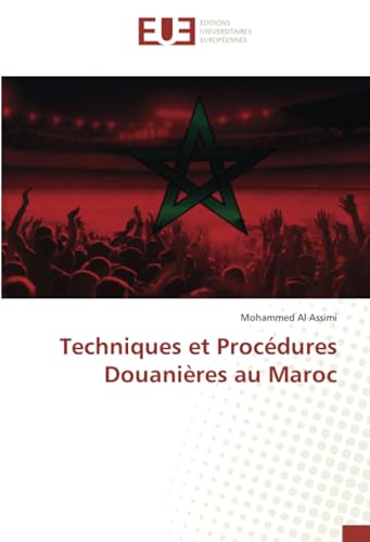 Techniques et Procédures Douanières au Maroc: DE von Éditions universitaires européennes