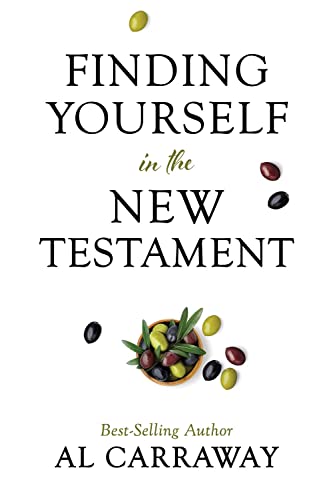 Finding Yourself in the New Testament (Spiritually Uplifting Books by Al Carraway)