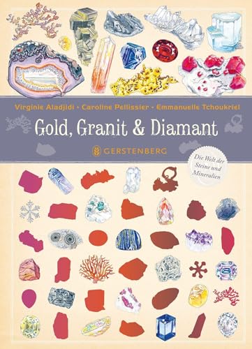 Gold, Granit & Diamant: Die Welt der Steine und Mineralien von Gerstenberg Verlag
