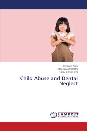 Child Abuse and Dental Neglect von LAP LAMBERT Academic Publishing