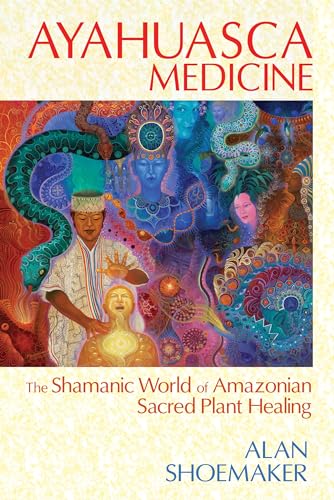 Ayahuasca Medicine: The Shamanic World of Amazonian Sacred Plant Healing von Simon & Schuster