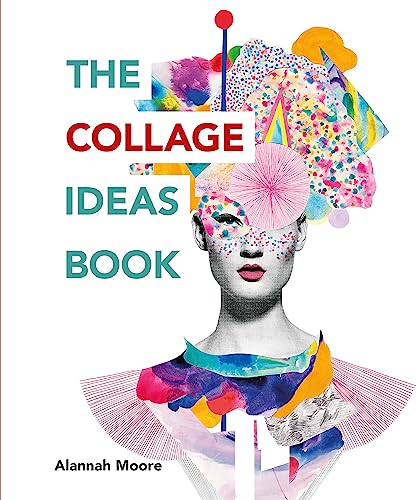 The Collage Ideas Book: (The Ilex Ideas Book) (The Art Ideas Books) von Ilex Press
