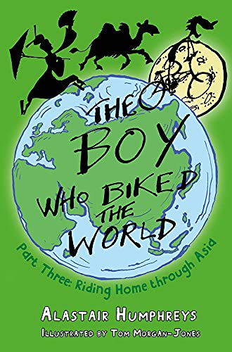 Riding Home Through Asia: Riding Home Through Asia: Part Three: Riding Home Through Asia (Boy Who Biked the World, 3, Band 3)