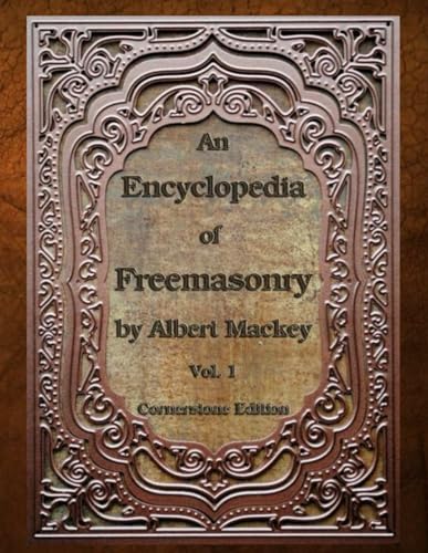 An Encyclopedia of Freemasonry: Volume One (An Encyclopaedia of Freemasonry)