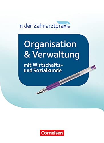 Zahnmedizinische Fachangestellte - Organisation und Verwaltung in der Zahnarztpraxis (mit Wirtschafts- und Sozialkunde) - 2016: Schulbuch von Cornelsen Verlag GmbH