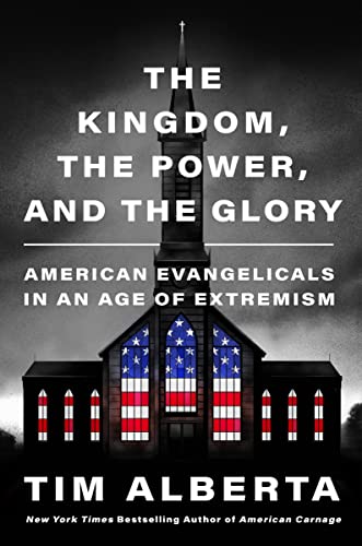 The Kingdom, the Power, and the Glory: American Evangelicals in an Age of Extremism von Harper