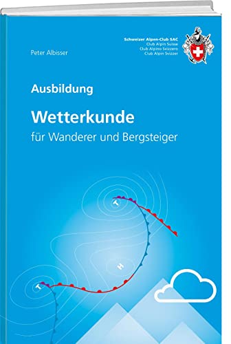Wetterkunde: für Wanderer und Bergsteiger von SAC-Verlag Schweizer Alpen-Club