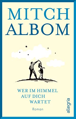 Wer im Himmel auf dich wartet: Roman | Der Pageturner mit der wichtigsten Lebenserkenntnis, dass jedes einzelne Menschenleben zählt.