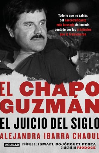 El Chapo Guzmán: El juicio del siglo. / El Chapo Guzmán: The Trial of the Century von Aguilar