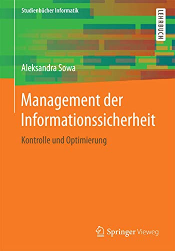 Management der Informationssicherheit: Kontrolle und Optimierung (Studienbücher Informatik) von Springer Vieweg