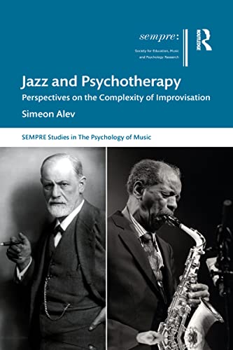 Jazz and Psychotherapy: Perspectives on the Complexity of Improvisation (Sempre Studies in the Psychology of Music) von Routledge